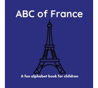 ABC of France: A Fun Alphabet Book for Children Ages 3-6 (ABC Adventures)