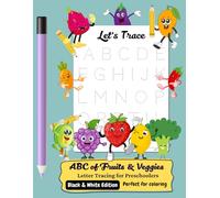 ABC of Fruits & Veggies: Letter Tracing for Preschoolers: Black & White Edition - Perfect for Coloring and Letter Practice (Ages 3-5)