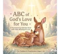ABC of God’s Love for You | Heartwarming ABC Book with God's Love, Faith, Prayers, comfort, Daily Blessings, and Positive Affirmations for Toddlers ... Bedtime Prayers and Bedtime Blessings