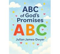 ABC of God’s Promises: An illustrated Alphabet of God’s Word for Young Hearts