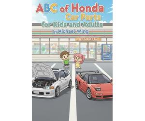ABC of Honda Car Parts for Kids and Adults: An A-Z of Honda Car Parts written by a JDM Honda Enthusiast