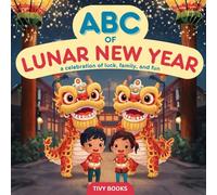 ABC of Lunar New Year: A Celebration of Luck, Family, and Fun for Toddlers and Preschoolers
