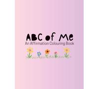 ABC of Me: An Affirmation Colouring Book