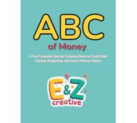ABC of Money: A Fun Financial Literacy Coloring Book to Teach Kids Saving, Budgeting, and Smart Money Habits