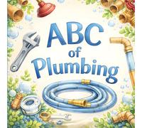 ABC of Plumbing: Kids Book About Plumbing