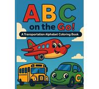 ABC On the Go!: A Transportation Alphabet Coloring Book