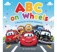 ABC on Wheels: A Rhyming Car & Truck Adventure: Ideal for children ages 2-5. (The ABC Books of Rhymes)