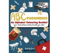 ABC Paramedics: An Alphabet Colouring Booklet: Learn about what paramedics do while you colour