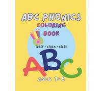 ABC Phonics Coloring Book: Trace, Say & Color (Ages 3-5): Trace Letters, Learn First Words, Practice Beginning Sounds and Color Fun Pictures for Preschool and Kindergarten