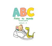 ABC - Pinta tu mundo: Tercera Parte - Letras R-Z