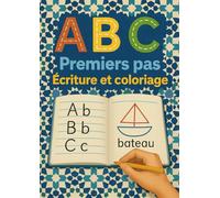 ABC - Premiers pas : Écriture et coloriage : Alphabet français, lettres majuscules et minuscules pour la maternelle: Activités Progressives pour ... les Lettres et Prendre Confiance en Écriture