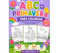 ABC PRIMAVERA PARA COLOREAR: Aprende las letras y palabras mientras coloreas (ABC ESTACIONES DEL AÑO)