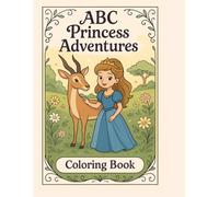 ABC Princess Adventures Coloring Book: A Magical A-Z Princess Animal Coloring Journey