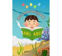ABC Puzzle Coloring Book for Kids Ages 3-6: Fun Alphabet Puzzles, Easy Coloring Pages & Early Learning Activities: A-Z Coloring Activities with Simple Alphabet Puzzles for Toddlers & Preschoolers