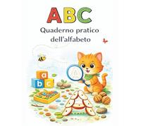 ABC Quaderno Pratico dell’Alfabeto: Tracciare, costruire ed esplorare le lettere attraverso il gioco