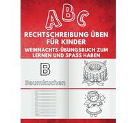 ABC Rechtschreibung Üben für Kinder: Weihnachts-Übungsbuch zum Lernen und Spaß haben für Vorschulkinder shule zu Schüler erste Buchstaben Schreiben lernen die Jüngsten weihnachtliche Motive
