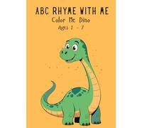 ABC Rhyme With Me!: Color Me - Dinosaurs (Educational Series of A to Z World)