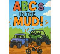 ABC’s in the MUD!: A Mud-Splattered Alphabet Adventure for Off-Road Kids