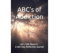 ABC’s of Addiction: Let’s Talk About It - A 365-Day Reflection Journal
