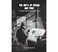 ABC’s of Design & Print: The Creative Guide for the Creative Youth