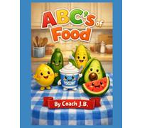 ABC’s of Food (ABC’s by Coach J B)
