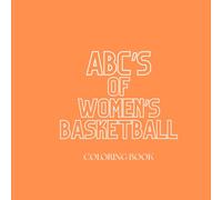 ABC’S of Women’s Basketball: A Coloring Book