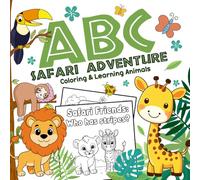 ABC Safari Adventure Coloring and Learning Animals: A Fun Alphabet Safari Coloring Book for Kids Ages 3-5 with Cute Wild Animals to Learn Letters A-Z