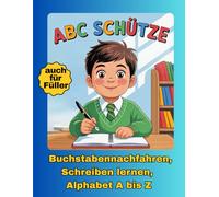 ABC Schütze : Buchstabennachfahren, Schreiben lernen, Alphabet A bis Z | einseitig mit vielen Schwungübungen (1. Klasse): Lern- & Übungsbuch zum ... Z | Vorschule & Grundschule | Geschenkbuch
