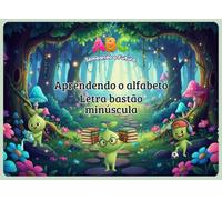 ABC Semeando o Futuro: Aprendendo o Alfabeto: Letra Bastão Minúscula
