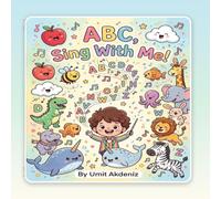 ABC, Sing With Me!: A Fun Rhyming Alphabet Book for Toddlers Ages 1-5 | Learn Letters A to Z with Sing-Along Rhymes, Animals, and Big Colorful Pictures (100 Whys for Curious Kid)
