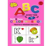ABC Song Time Bold & Easy Coloring Book: Fruits & Veggies Edition 200+ Jumbo Alphabet Coloring Pages for Toddlers, Preschoolers & Kindergartners (ABC Song Time Coloring Book)