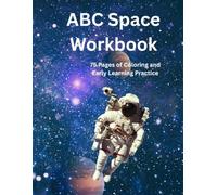 ABC Space Workbook: 75 Pages of Coloring and Early Learning Practice (Preschool Learning Adventures)