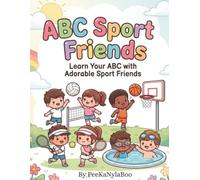 ABC Sport Friends: Learn Your ABC With Adorable Sport Friends (The PeeKaNylaBoo Alphabet Friends)