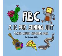 ABC Stress Relief Coloring Book: Z is for Zoning Out