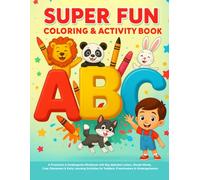 ABC Super Fun Coloring & Activity Book for Kids Ages 1-5 -100+ Pages of Alphabet Learning, First Words, Mazes, Dot-to-Dots & Jumbo: A Preschool & ... Cute Characters & Early Learning Activities