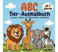 ABC Tier-Ausmalbuch für Kinder ab 3 Jahren mit 26 Buchstaben von A bis Z - Kreativität und Konzentration fördern