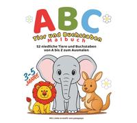 ABC Tier- und Buchstaben-Malbuch: 52 niedliche Tiere und Buchstaben von A bis Z zum Ausmalen