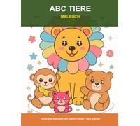 ABC Tiere Malbuch: Lerne das Alphabet mit süßen Tieren! Für Kinder ab 2 Jahren