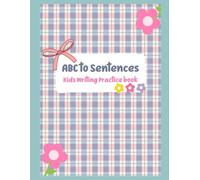 ABC to Sentences: Kids Writing Practice Book (Little Learners)