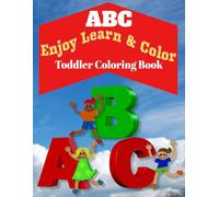 ABC Toddler Coloring Book: Enjoy Learn and color the alphabets and Pictures