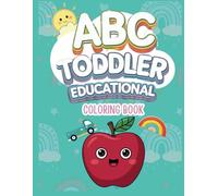 ABC Toddler Educational Coloring Activity Ages 1-3: Easy and Fun Learning With Letters, Numbers and Shapes for Kids Ages 1,2,3. (Gift Ideas for Boys and Girls)