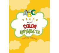 ABC Trace and Color Alphabets: A Fun and Educational Activity Book for Preschoolers and Toddlers to Trace Letters, Color Pictures, and Learn First Words.