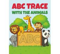 ABC TRACE WITH THE ANIMALS: DISCOVER THE ABC IN THE WILDEST WAY