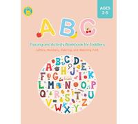 ABC Tracing and Activity Workbook for Toddlers: Letters, Numbers, Coloring, and Matching Fun!