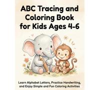 ABC Tracing and Coloring Book for Kids Ages 4-6: Learn Alphabet Letters, Practice Handwriting, and Enjoy Simple and Fun Coloring Activities