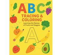 ABC Tracing and Coloring: Learning the names of Fruits and Veggies! (ABC Learning & Tracing for Kids)