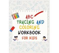 ABC Tracing and Coloring Workbook: Letter and Handwriting Practice for Preschool and Kindergarten Prep: Toddlers Ages 3-5