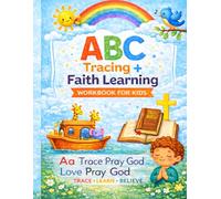 ABC Tracing + Faith Learning Workbook for Kids: Learn Letters, Bible Words, Tracing and Writing Practice for Early Learners