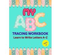 ABC Tracing Workbook: ABC Tracing Workbook for Kids: A-Z Letter Writing Practice to Build Pencil Control and Early Learning Skills
