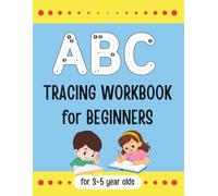 ABC Tracing Workbook for Beginners: Letter Formation for 3-5 Year Olds